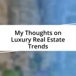 My Thoughts on Luxury Real Estate Trends