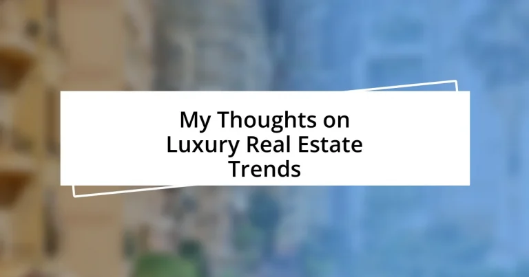 My Thoughts on Luxury Real Estate Trends