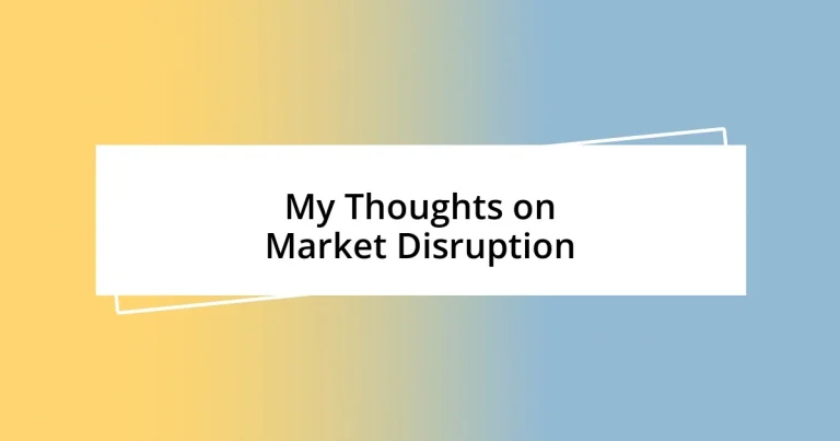 My Thoughts on Market Disruption