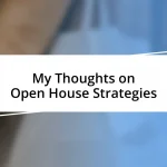 My Thoughts on Open House Strategies