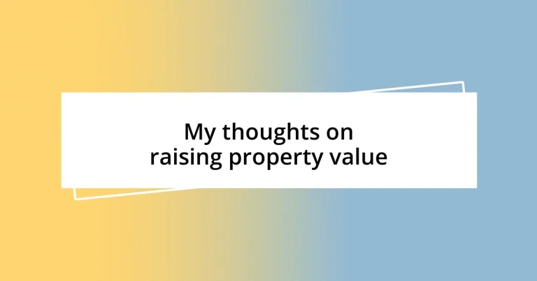 My thoughts on raising property value