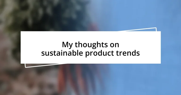 My thoughts on sustainable product trends