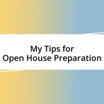 My Tips for Open House Preparation