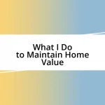 What I Do to Maintain Home Value