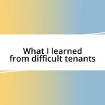 What I learned from difficult tenants