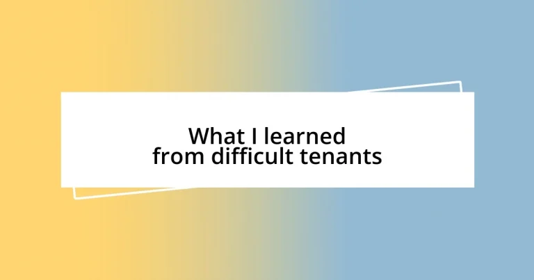 What I learned from difficult tenants