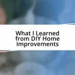 What I Learned from DIY Home Improvements