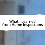 What I Learned from Home Inspections