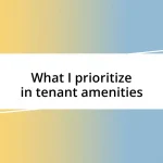 What I prioritize in tenant amenities