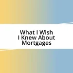 What I Wish I Knew About Mortgages