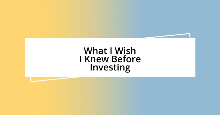 What I Wish I Knew Before Investing