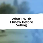 What I Wish I Knew Before Selling