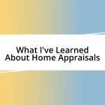 What I’ve Learned About Home Appraisals