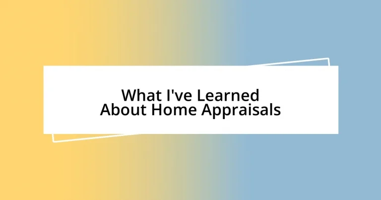 What I’ve Learned About Home Appraisals