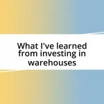 What I’ve learned from investing in warehouses