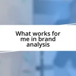 What works for me in brand analysis