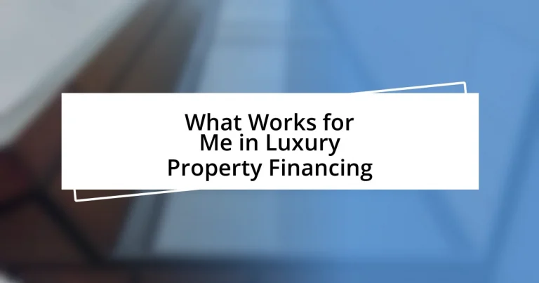 What Works for Me in Luxury Property Financing