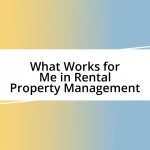 What Works for Me in Rental Property Management