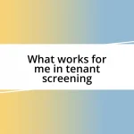 What works for me in tenant screening