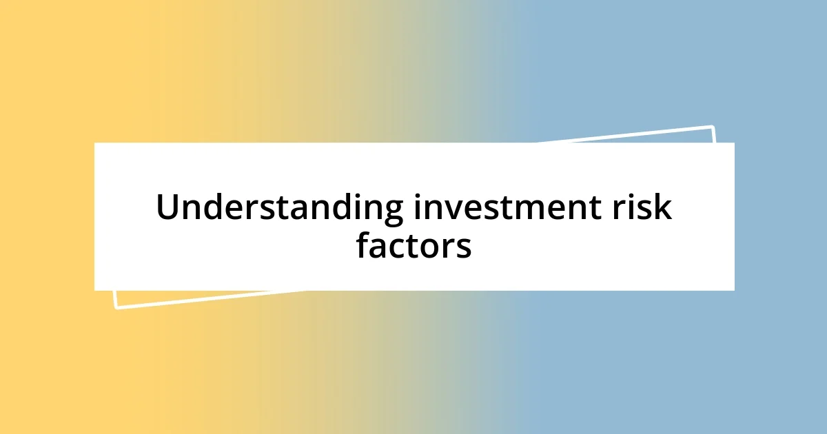 Understanding investment risk factors