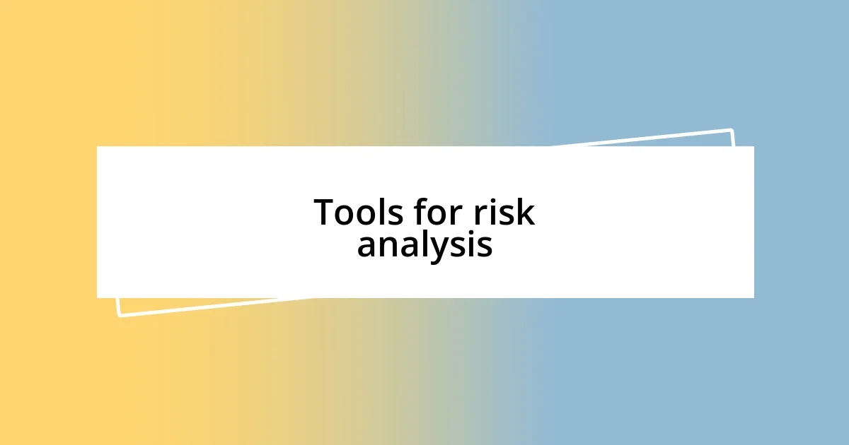 Tools for risk analysis