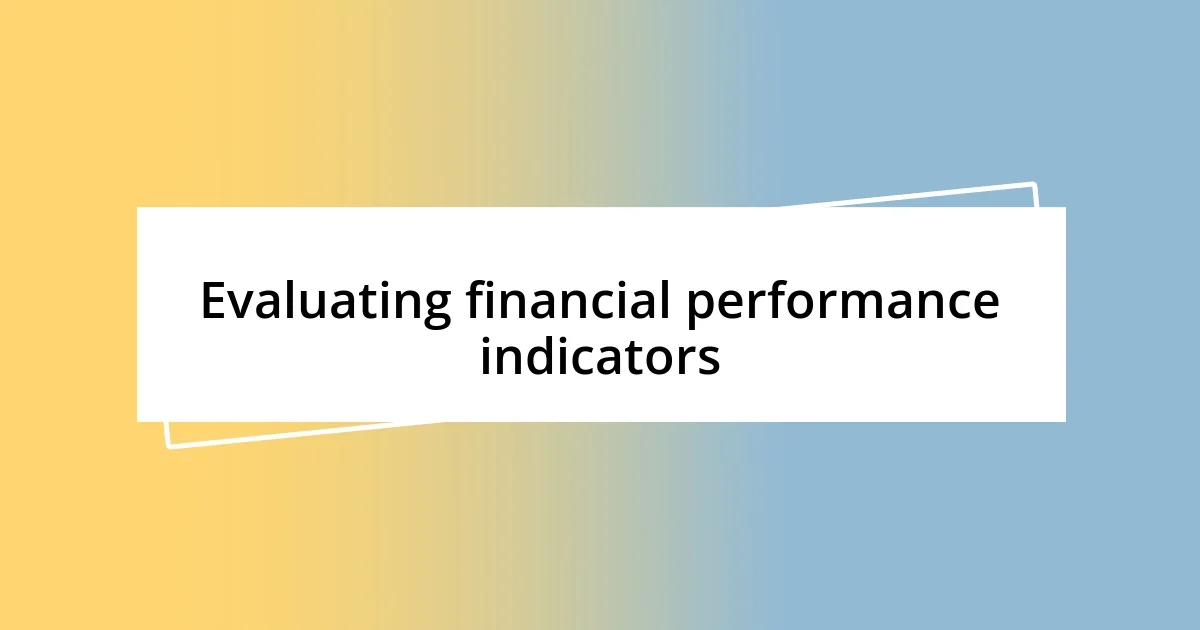 Evaluating financial performance indicators