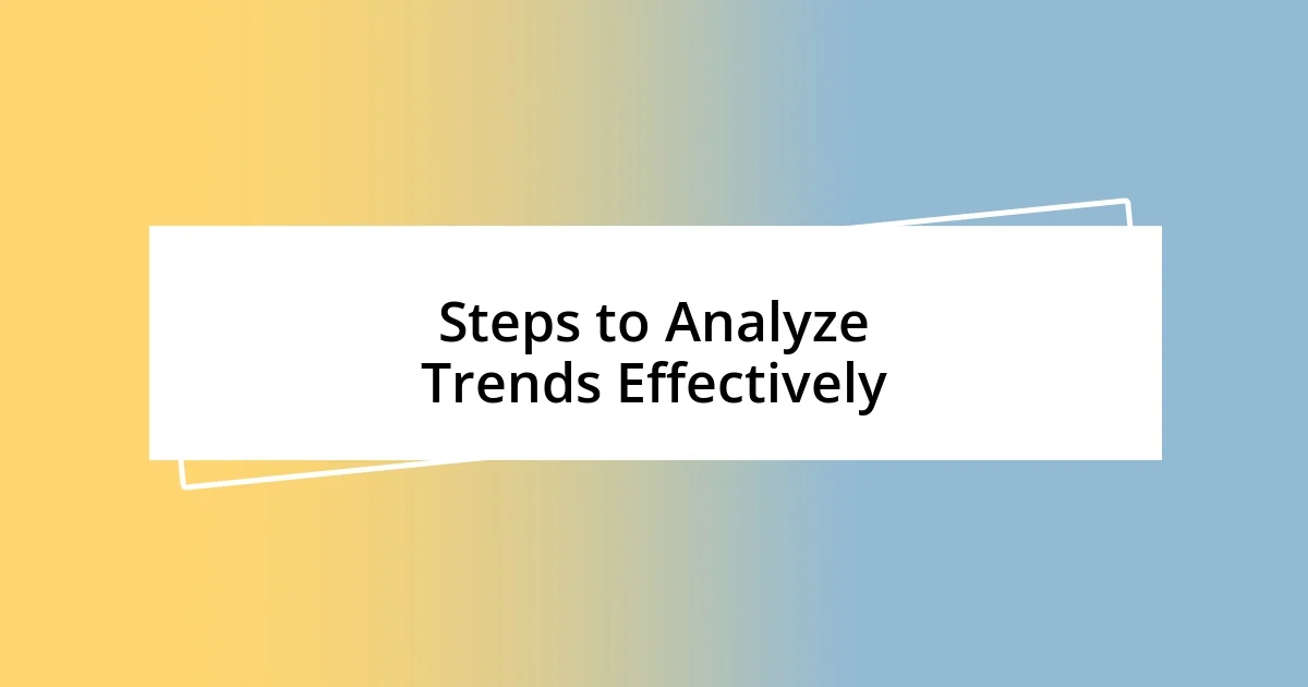 Steps to Analyze Trends Effectively