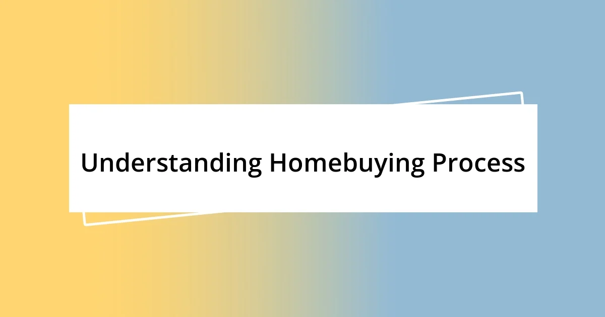 Understanding Homebuying Process