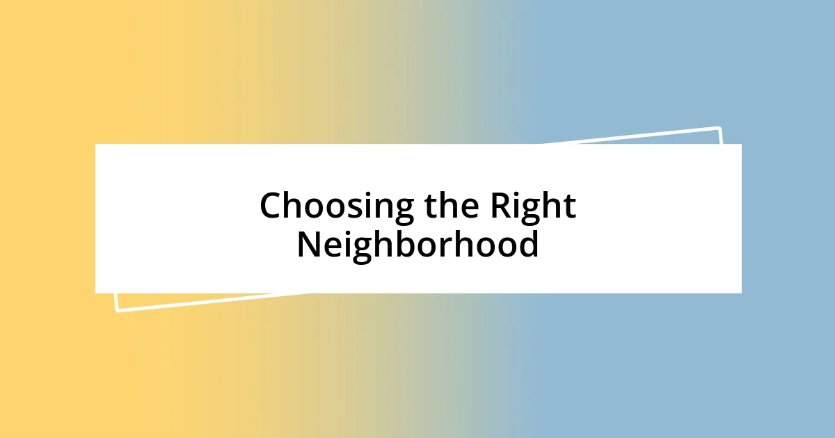 Choosing the Right Neighborhood