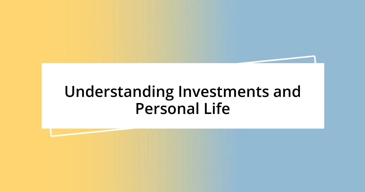 Understanding Investments and Personal Life