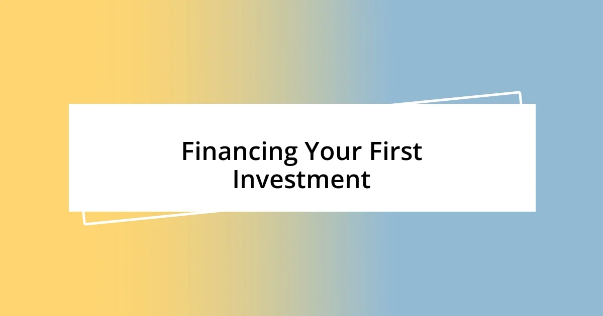 Financing Your First Investment