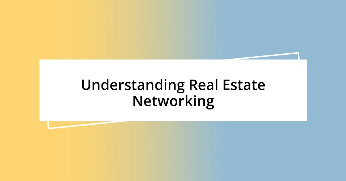 Understanding Real Estate Networking