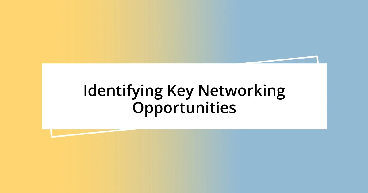 Identifying Key Networking Opportunities