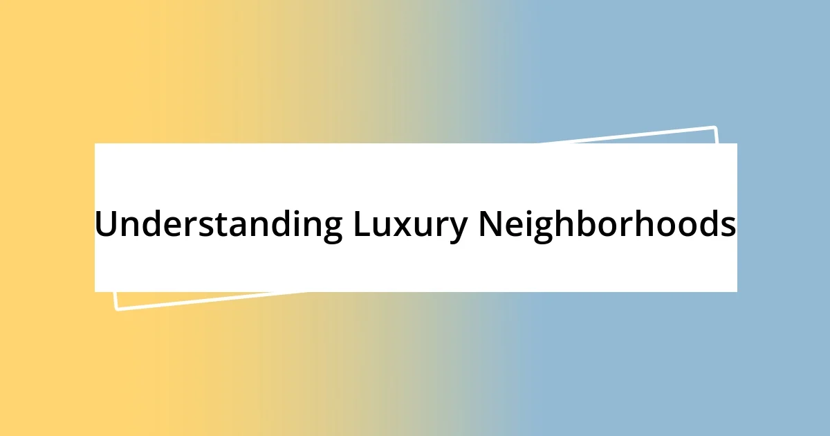 Understanding Luxury Neighborhoods