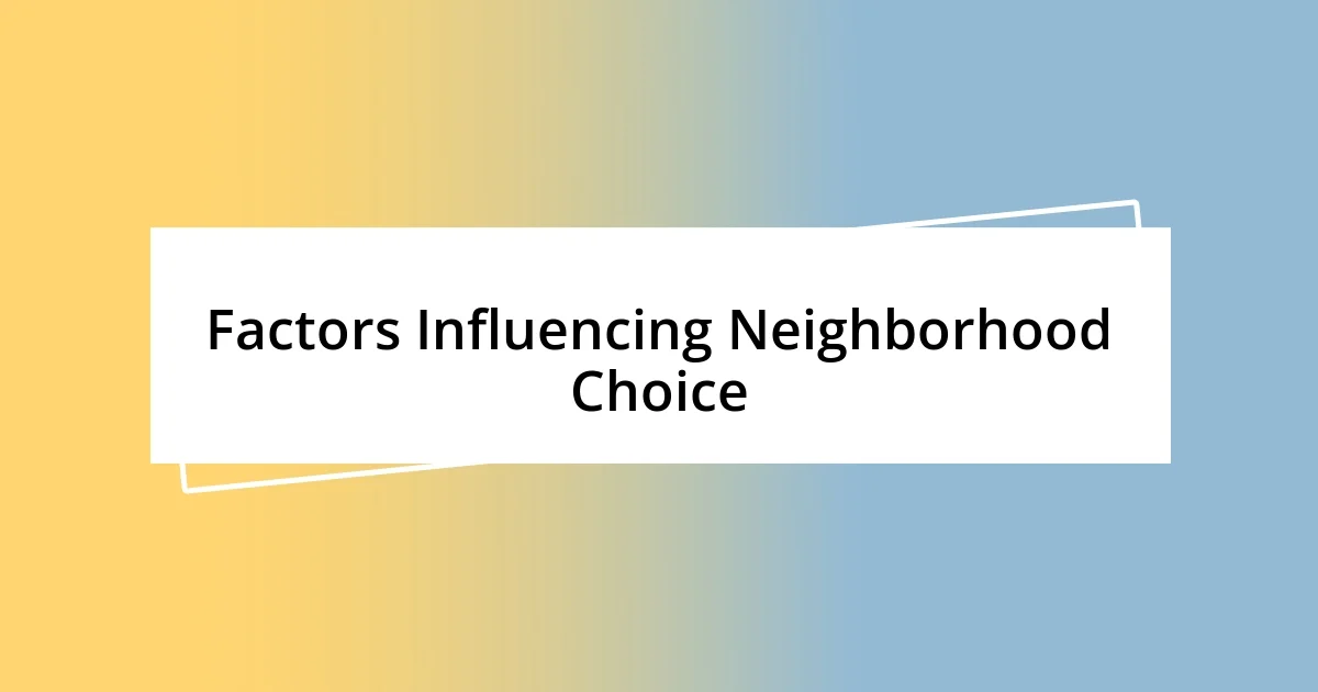 Factors Influencing Neighborhood Choice