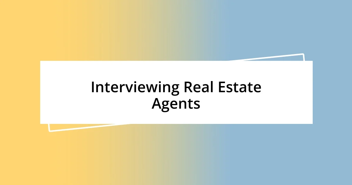 Interviewing Real Estate Agents