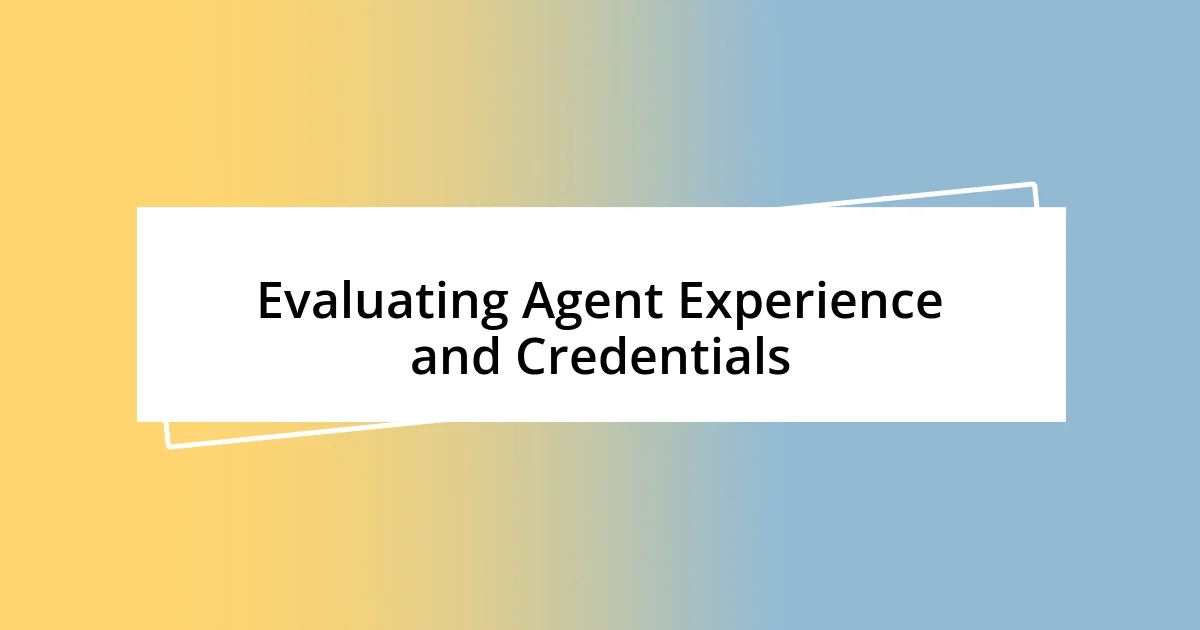 Evaluating Agent Experience and Credentials