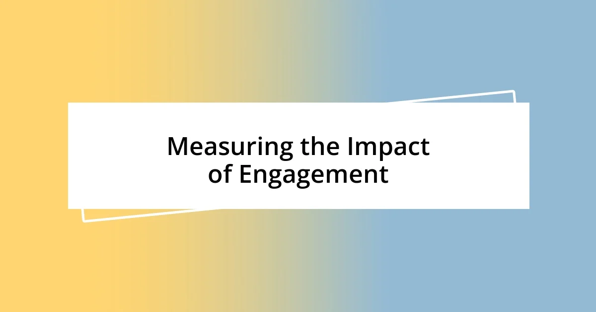 Measuring the Impact of Engagement