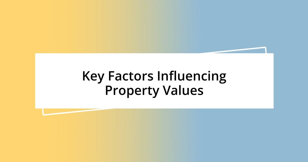 Key Factors Influencing Property Values