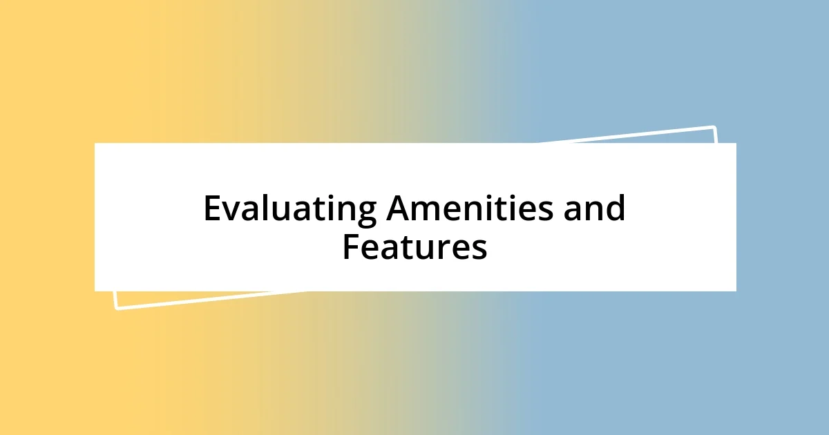 Evaluating Amenities and Features