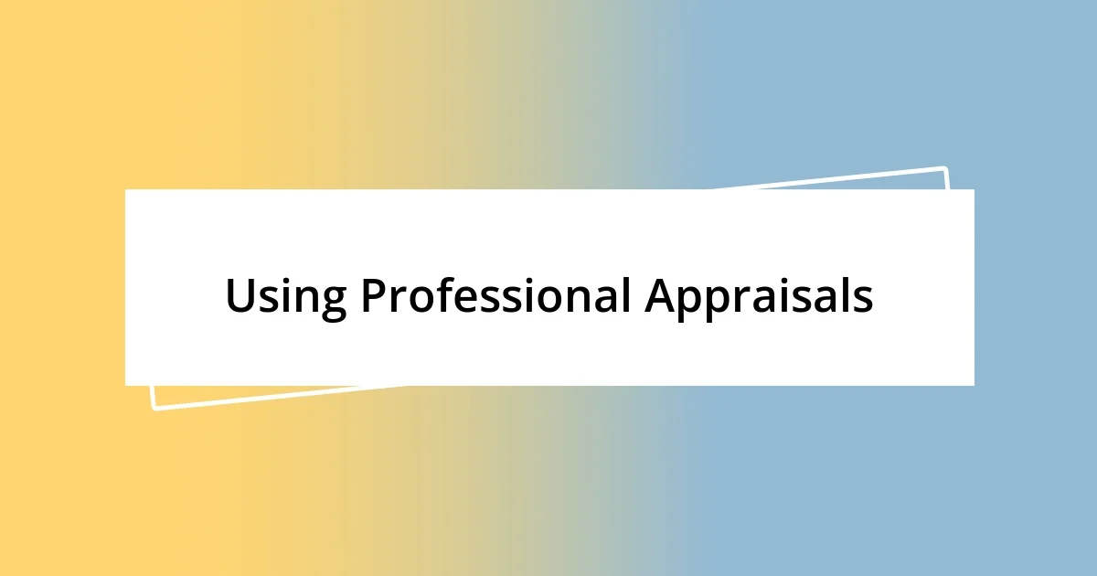 Using Professional Appraisals