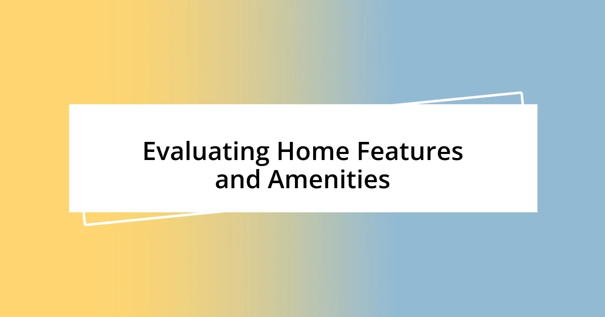 Evaluating Home Features and Amenities