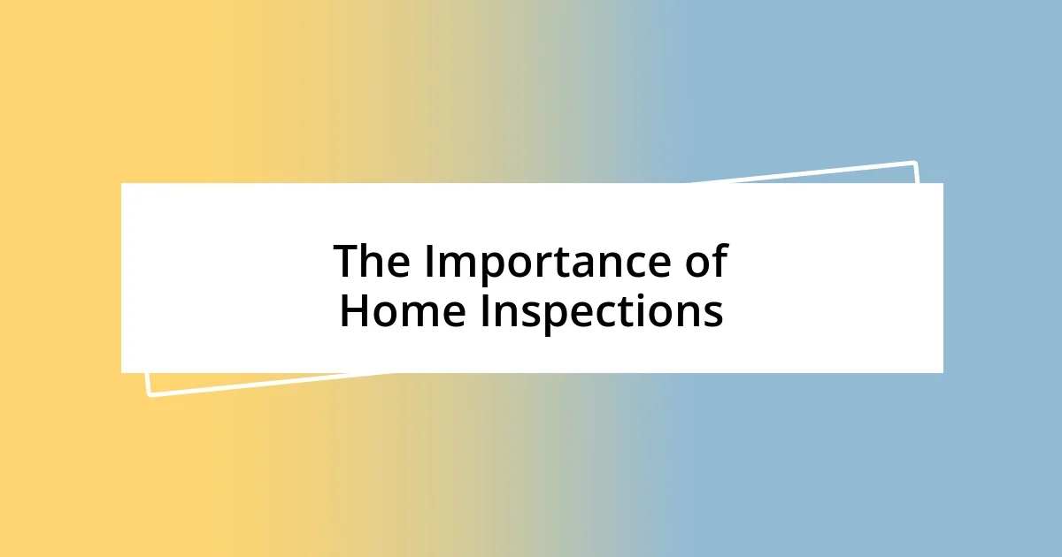 The Importance of Home Inspections