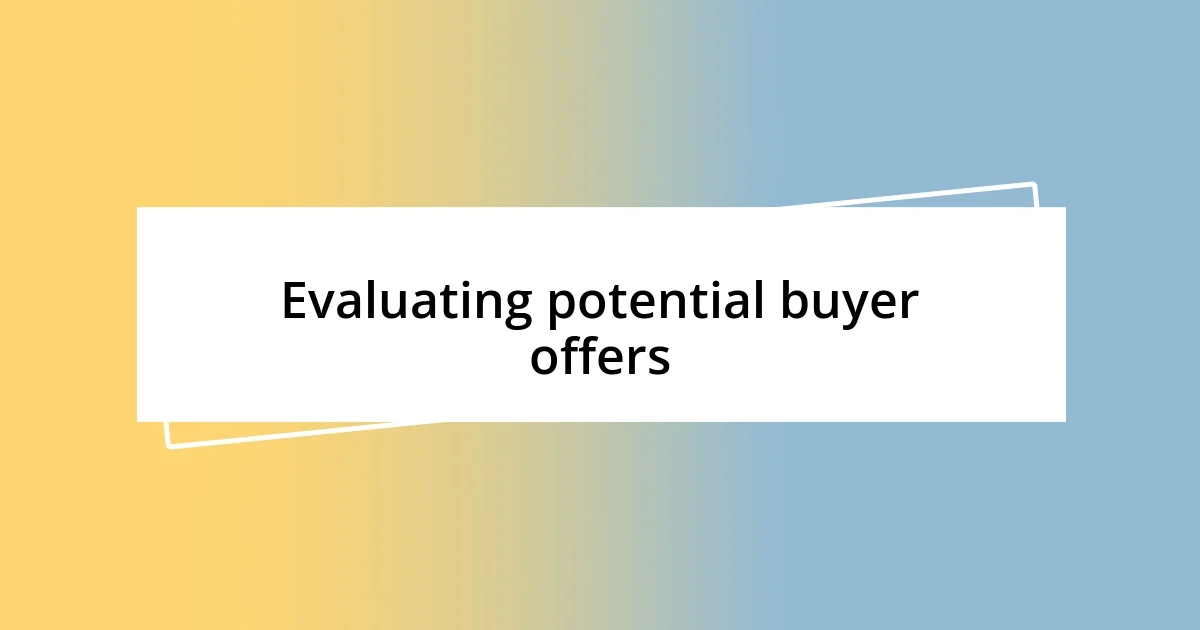 Evaluating potential buyer offers