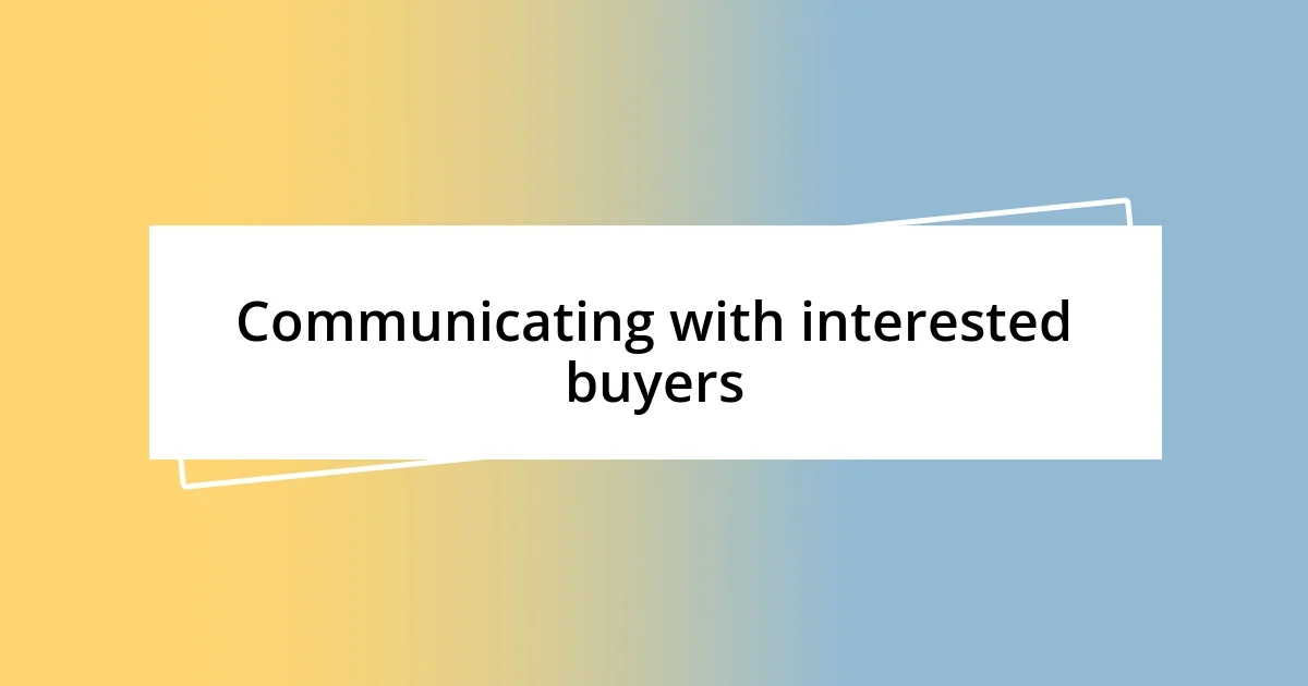 Communicating with interested buyers