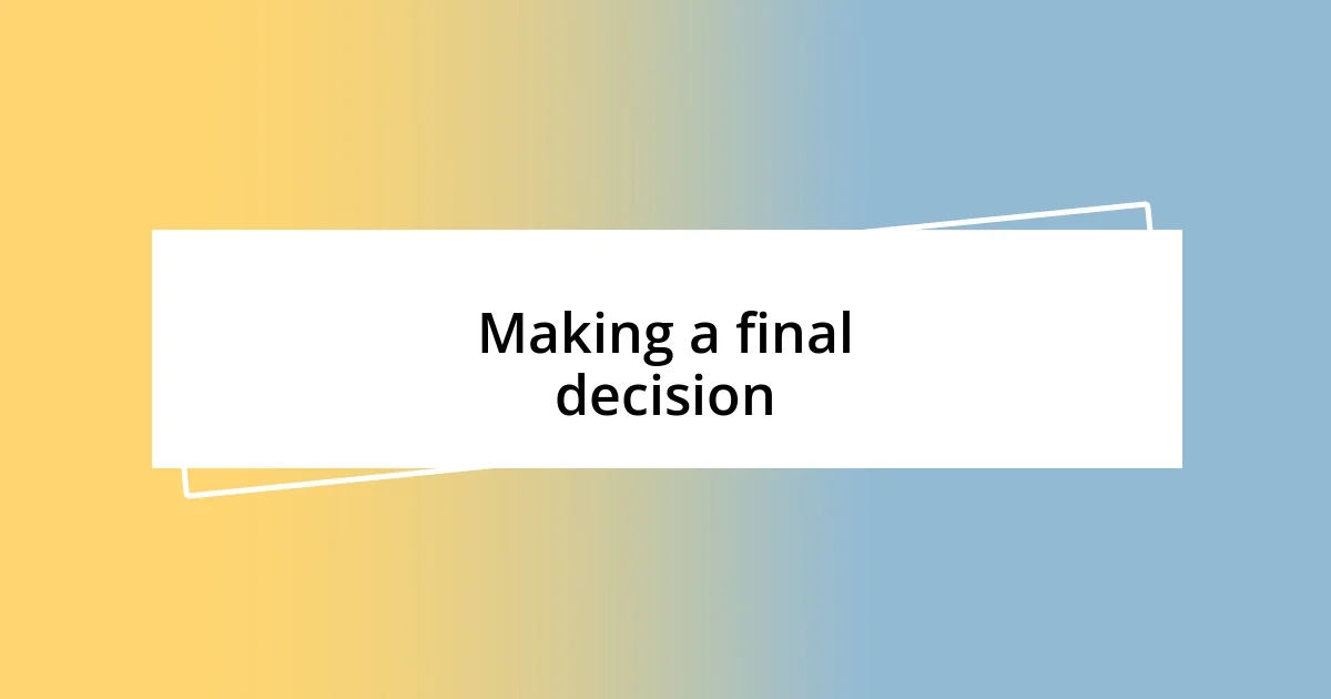 Making a final decision