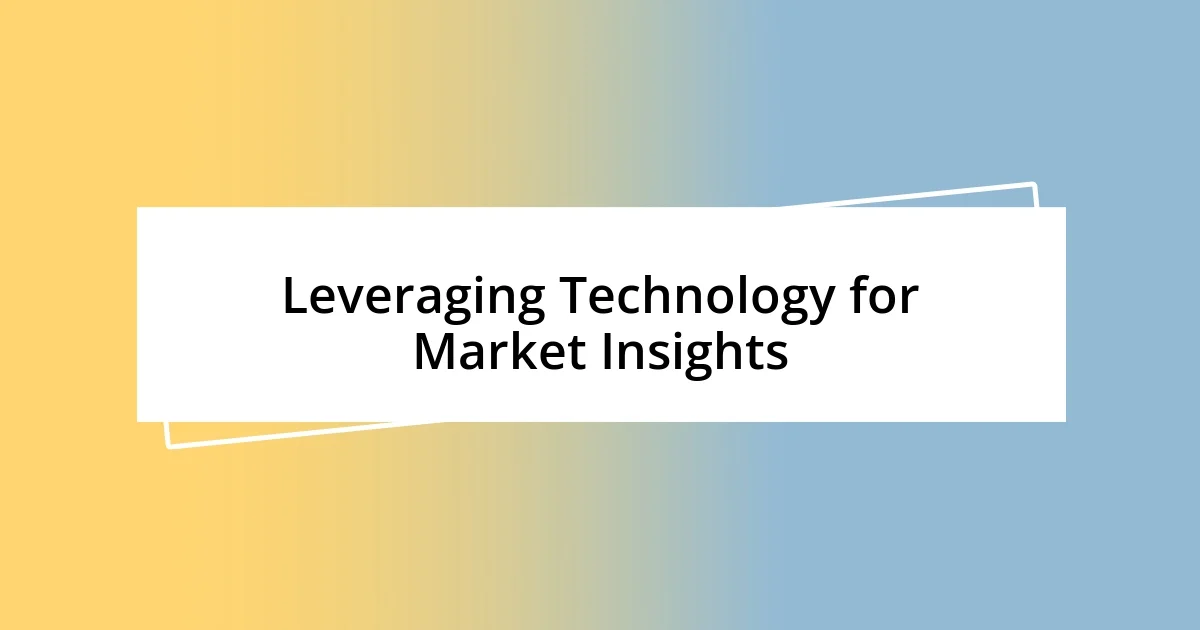 Leveraging Technology for Market Insights