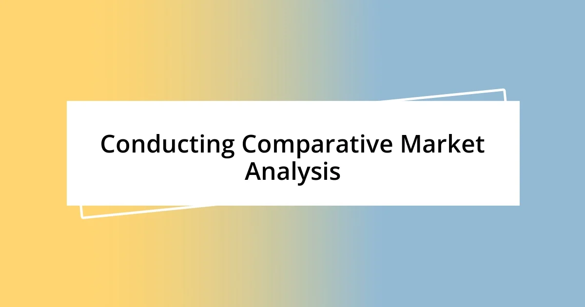 Conducting Comparative Market Analysis