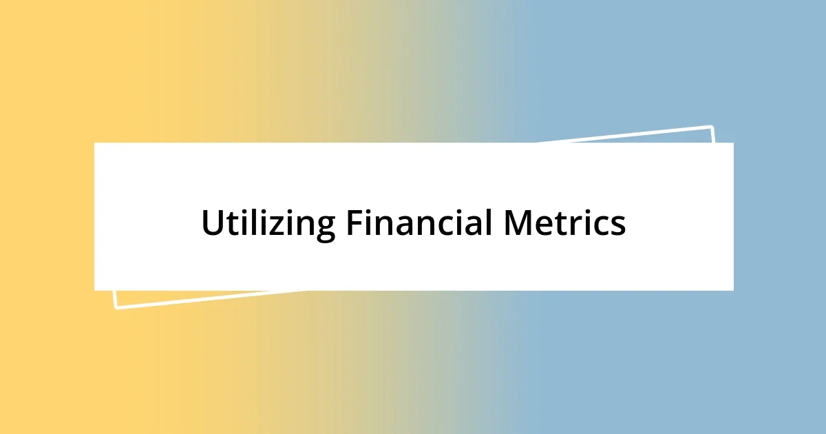 Utilizing Financial Metrics