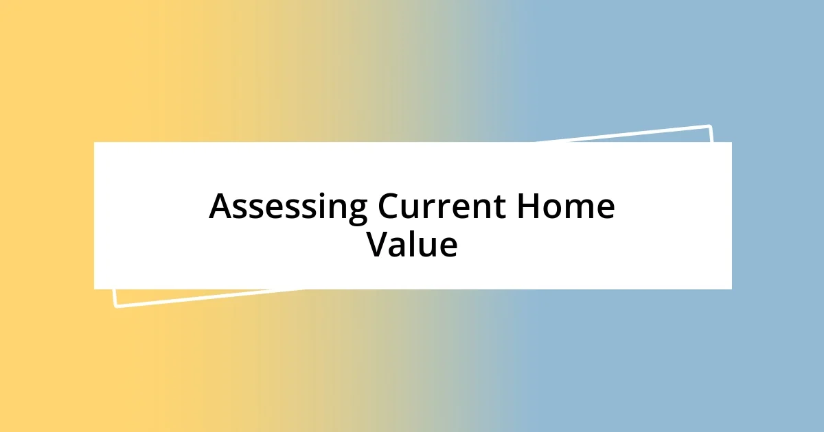 Assessing Current Home Value